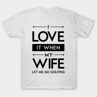 'I Love It When' Funny Wedding Golfing Gift T-Shirt